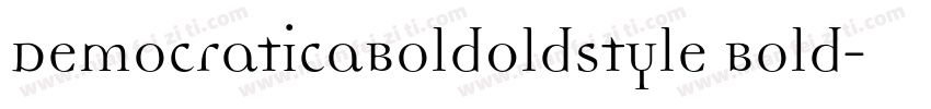 DemocraticaBoldOldstyle Bold字体转换